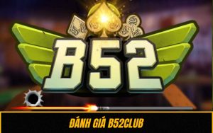 Đánh Giá Nhà Cái B52club: Sân Chơi Casino Đỉnh Cao Hiện Nay