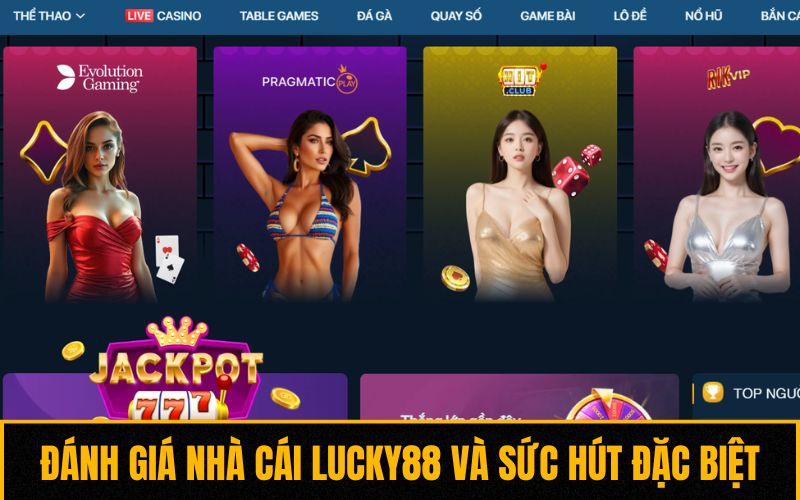 Đánh giá nhà cái Lucky88 và sức hút đặc biệt Đánh giá nhà cái Lucky88 và sức hút đặc biệt