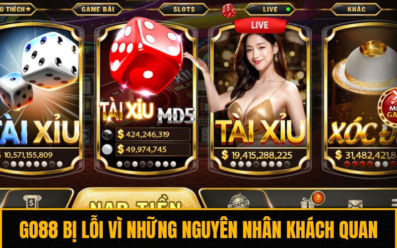 Go88 bị lỗi vì những nguyên nhân khách quan Go88 bị lỗi vì những nguyên nhân khách quan