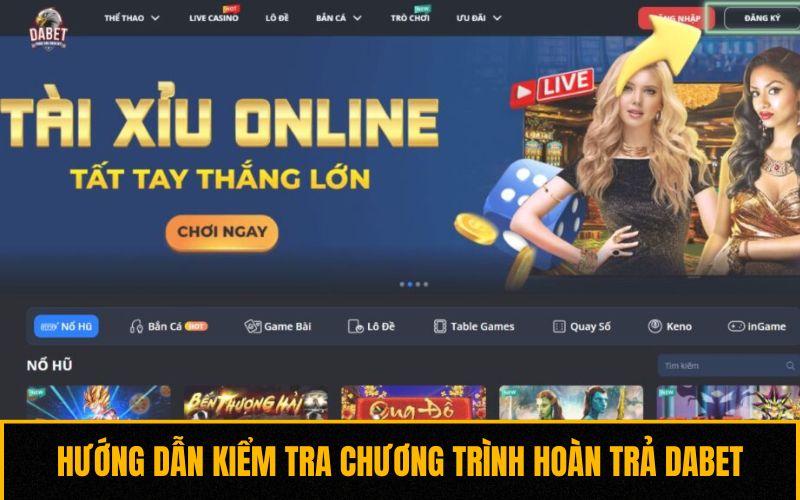 Hướng dẫn kiểm tra chương trình hoàn trả Dabet