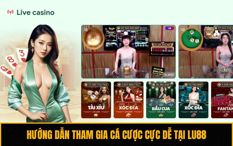 Hướng dẫn tham gia cá cược cực dễ tại LU88
