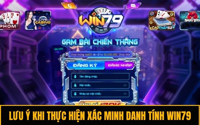 Những điều cần lưu ý khi xác minh danh tính người chơi Win79