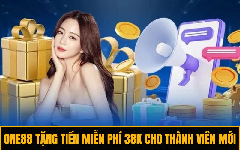 One88 tặng tiền miễn phí 38K cho thành viên mới One88 tặng tiền miễn phí 38K cho thành viên mới