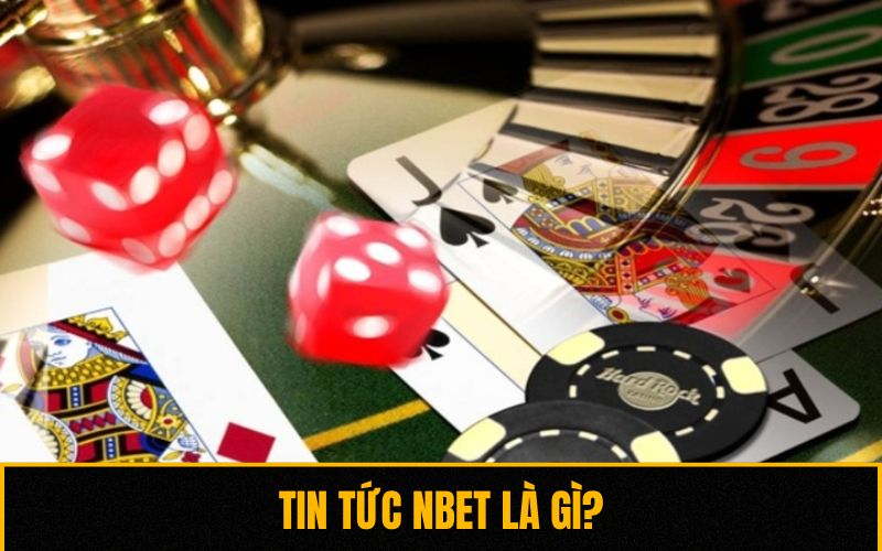 Tin tức NBET là gì? Tin tức NBET là gì?
