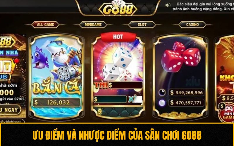 Ưu điểm và nhược điểm của sân chơi Go88