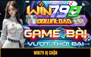 Cách Vào Win79 bị chặn