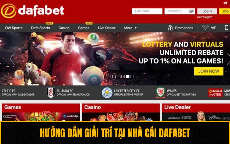 Hướng dẫn giải trí tại nhà cái Dafabet
