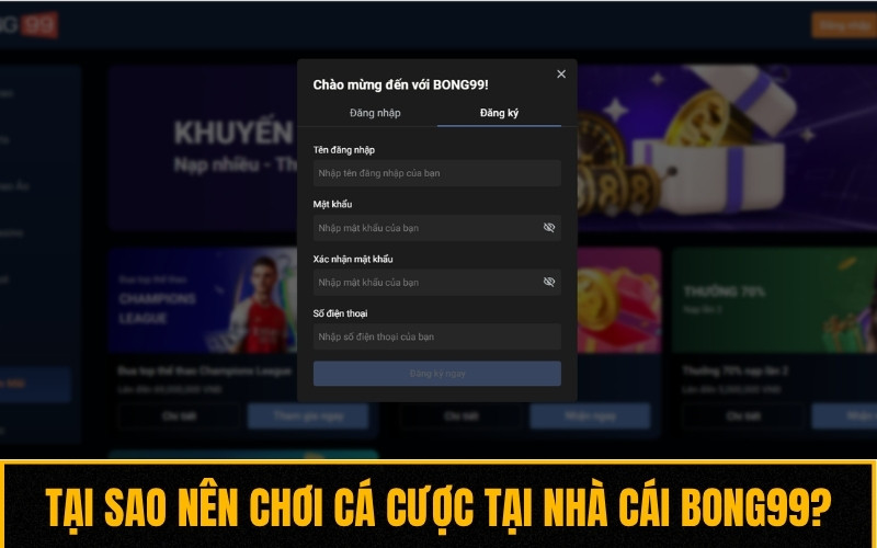 Các lý do nên chọn sân chơi trực tuyến BONG99